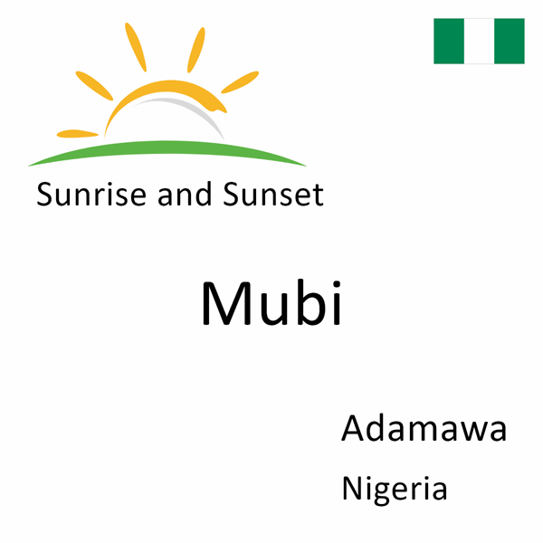 Sunrise and sunset times for Mubi, Adamawa, Nigeria