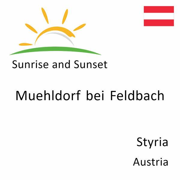 Sunrise and sunset times for Muehldorf bei Feldbach, Styria, Austria