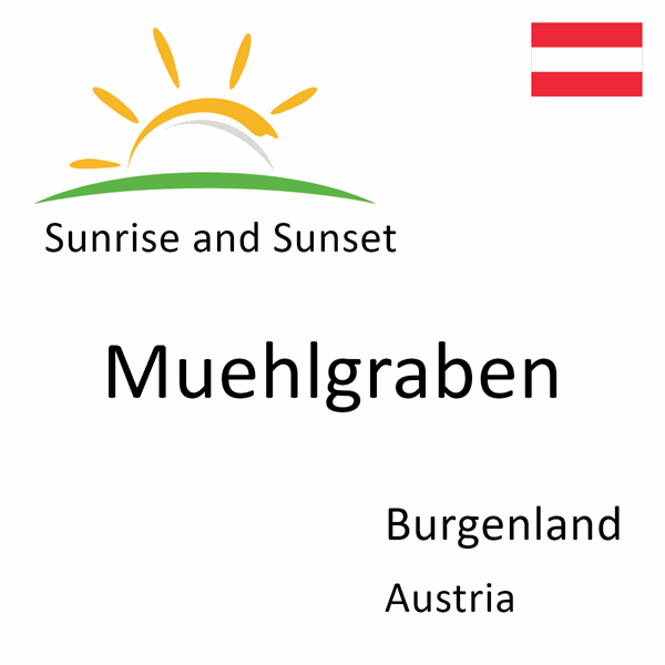 Sunrise and sunset times for Muehlgraben, Burgenland, Austria