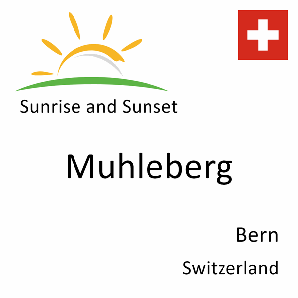 Sunrise and sunset times for Muhleberg, Bern, Switzerland