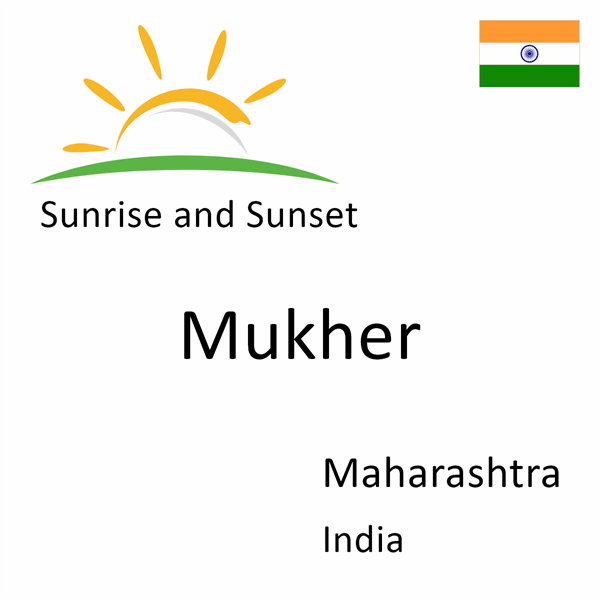 Sunrise and sunset times for Mukher, Maharashtra, India