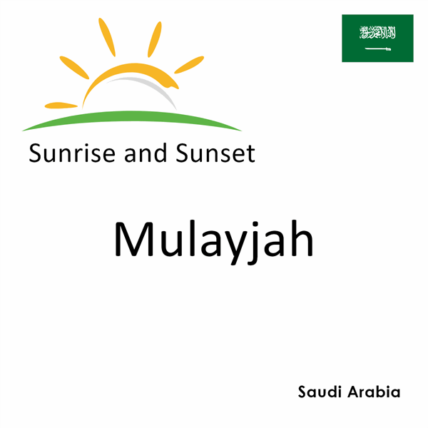 Sunrise and sunset times for Mulayjah, Saudi Arabia