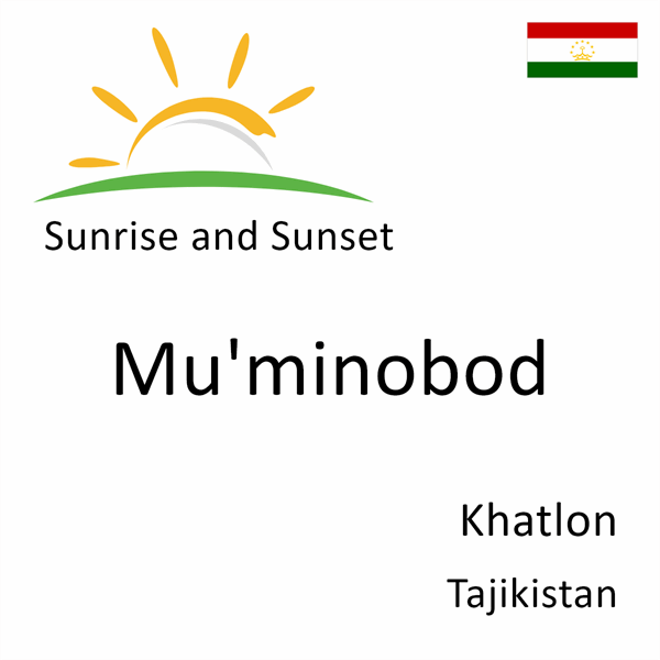 Sunrise and sunset times for Mu'minobod, Khatlon, Tajikistan