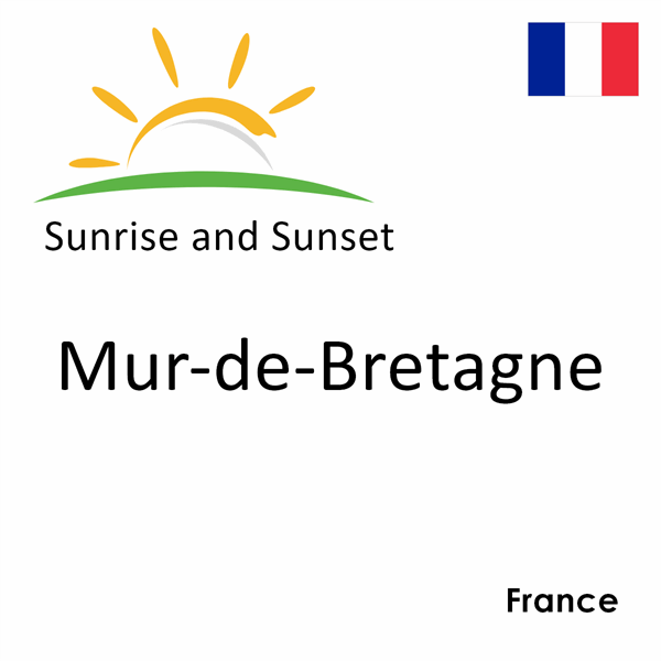 Sunrise and sunset times for Mur-de-Bretagne, France