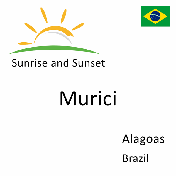 Sunrise and sunset times for Murici, Alagoas, Brazil