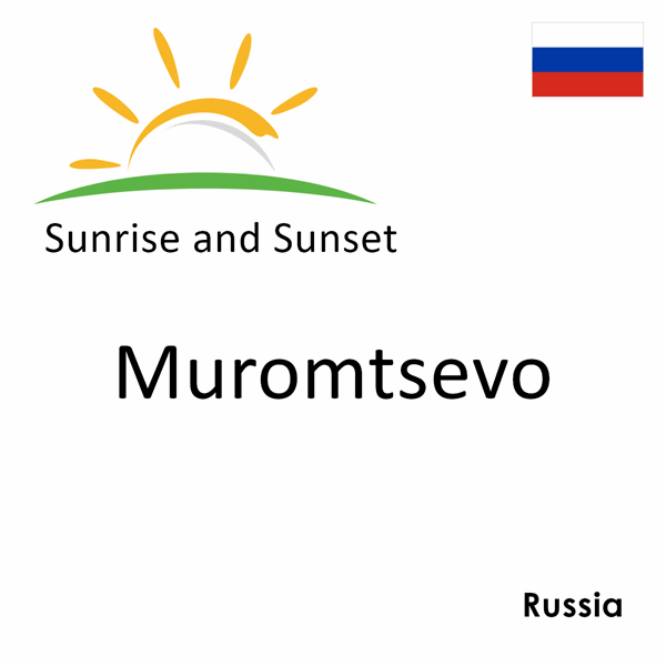 Sunrise and sunset times for Muromtsevo, Russia