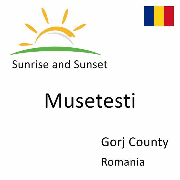 Sunrise and sunset times for Musetesti, Gorj County, Romania