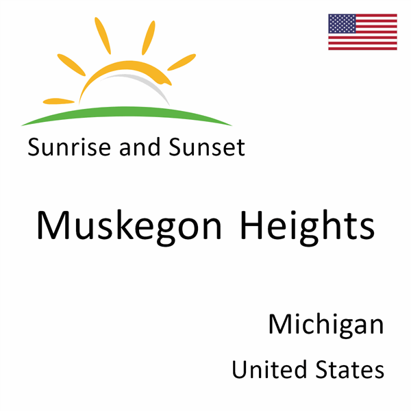 Sunrise and sunset times for Muskegon Heights, Michigan, United States