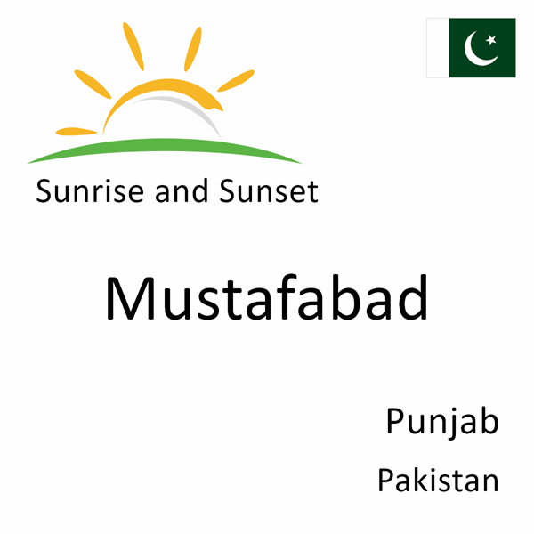 Sunrise and sunset times for Mustafabad, Punjab, Pakistan