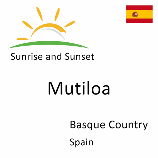 Sunrise and sunset times for Mutiloa, Basque Country, Spain