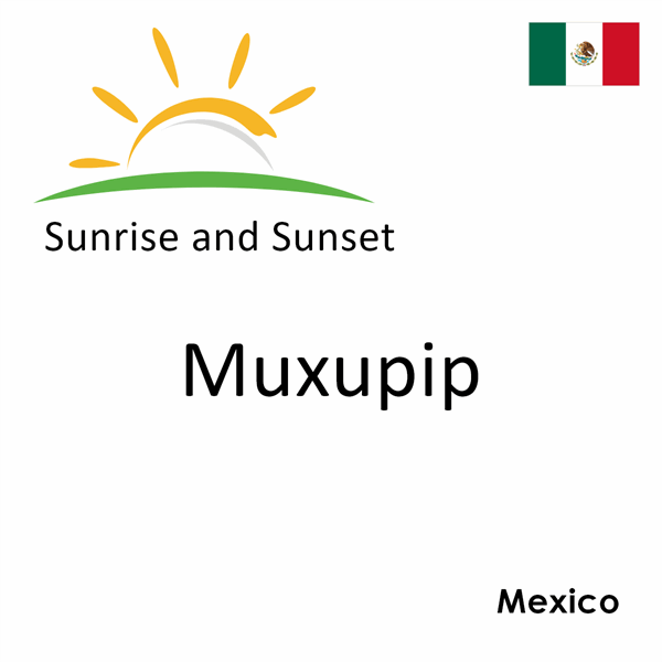 Sunrise and sunset times for Muxupip, Mexico