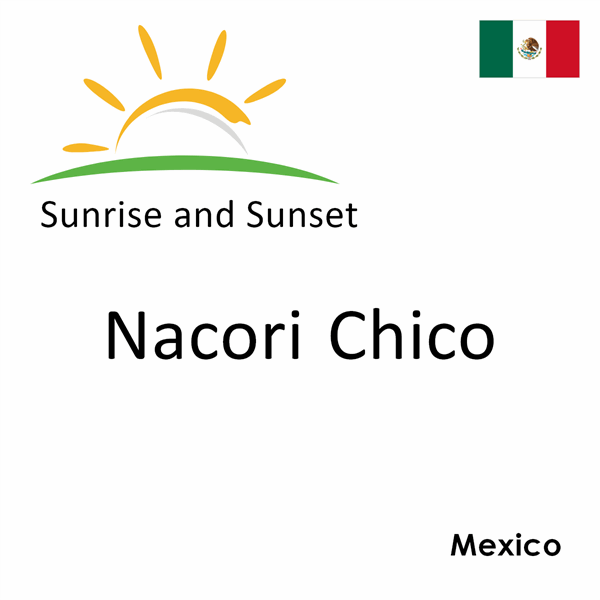 Sunrise and sunset times for Nacori Chico, Mexico