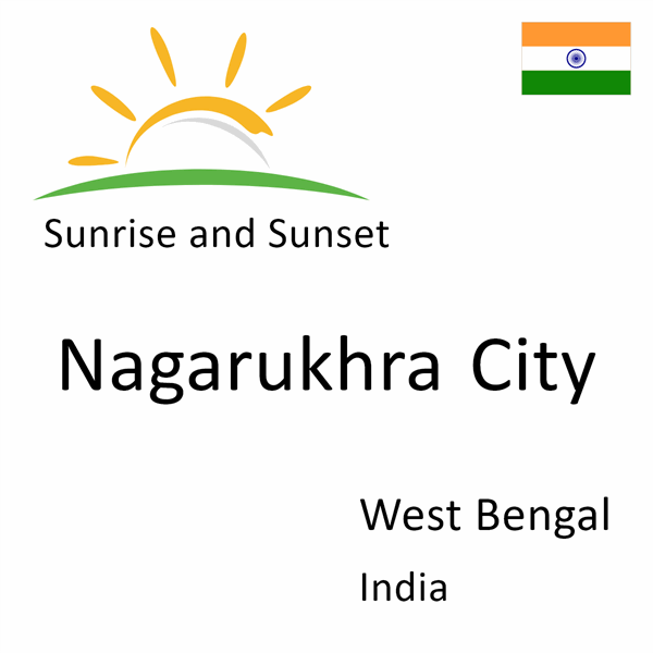 Sunrise and sunset times for Nagarukhra City, West Bengal, India