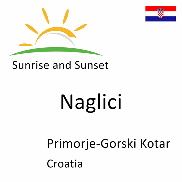 Sunrise and sunset times for Naglici, Primorje-Gorski Kotar, Croatia