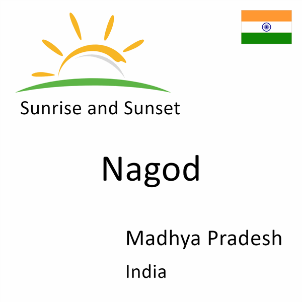 Sunrise and sunset times for Nagod, Madhya Pradesh, India