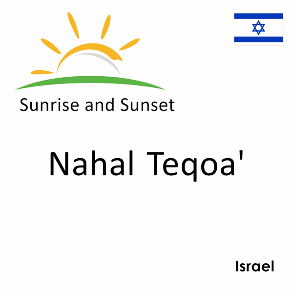 Sunrise and sunset times for Nahal Teqoa', Israel