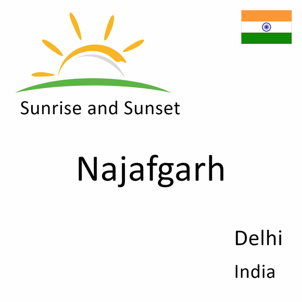 Sunrise and sunset times for Najafgarh, Delhi, India