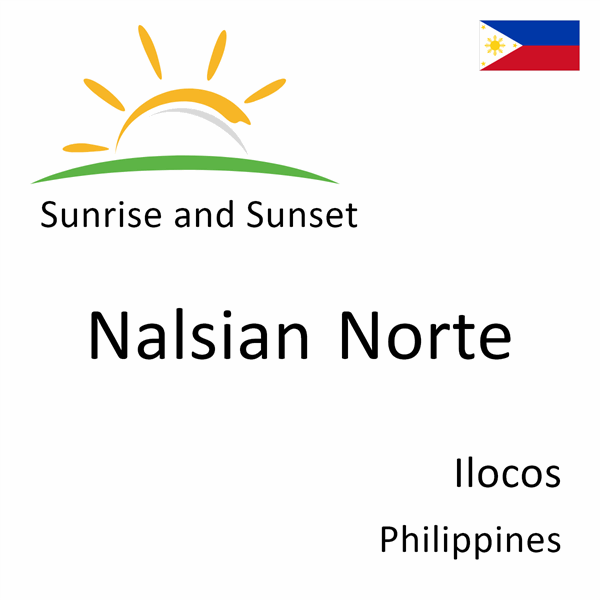 Sunrise and sunset times for Nalsian Norte, Ilocos, Philippines