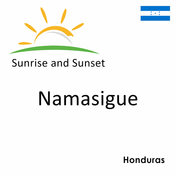 Sunrise and sunset times for Namasigue, Honduras