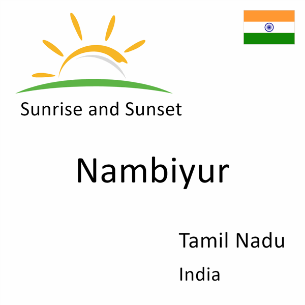 Sunrise and sunset times for Nambiyur, Tamil Nadu, India