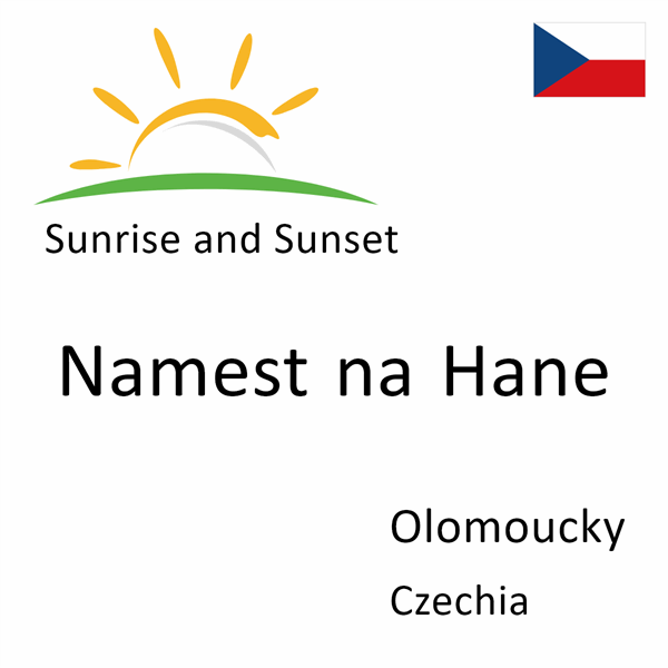 Sunrise and sunset times for Namest na Hane, Olomoucky, Czechia