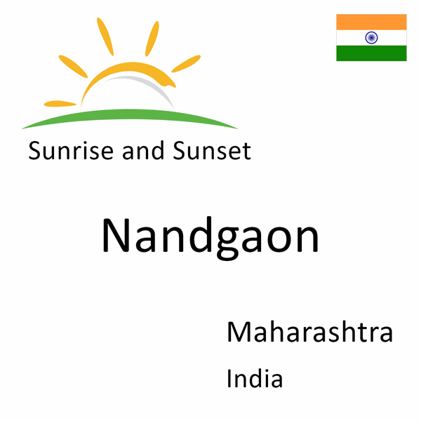 Sunrise and sunset times for Nandgaon, Maharashtra, India