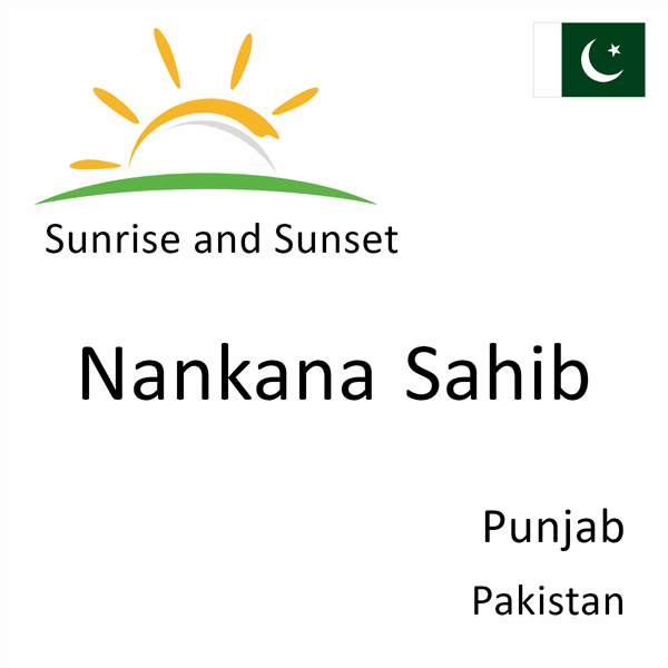 Sunrise and sunset times for Nankana Sahib, Punjab, Pakistan