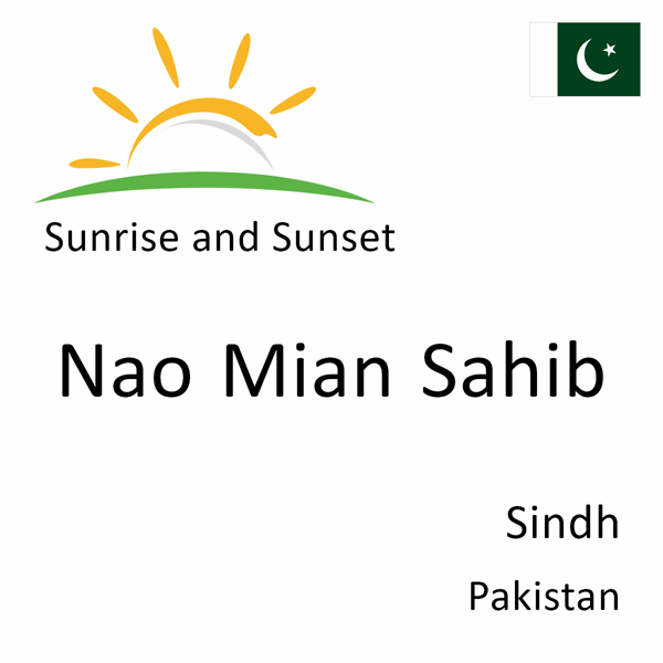 Sunrise and sunset times for Nao Mian Sahib, Sindh, Pakistan