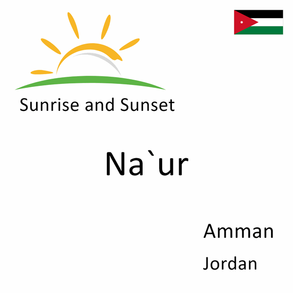 Sunrise and sunset times for Na`ur, Amman, Jordan