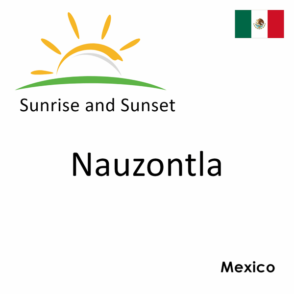 Sunrise and sunset times for Nauzontla, Mexico