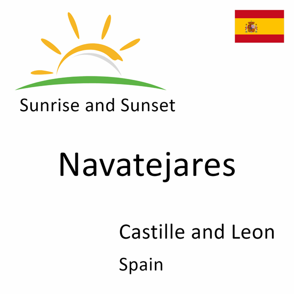 Sunrise and sunset times for Navatejares, Castille and Leon, Spain