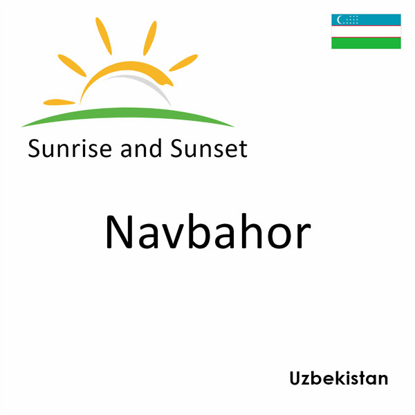 Sunrise and sunset times for Navbahor, Uzbekistan