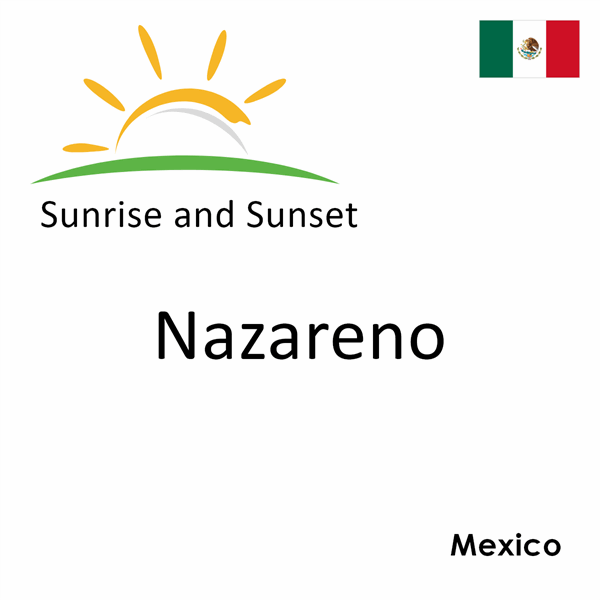 Sunrise and sunset times for Nazareno, Mexico