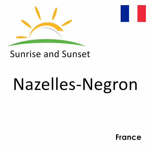 Sunrise and sunset times for Nazelles-Negron, France