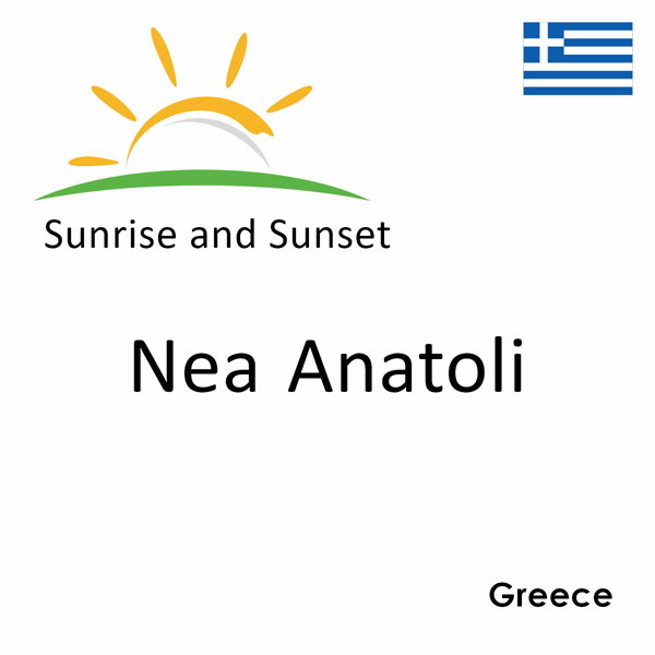 Sunrise and sunset times for Nea Anatoli, Greece