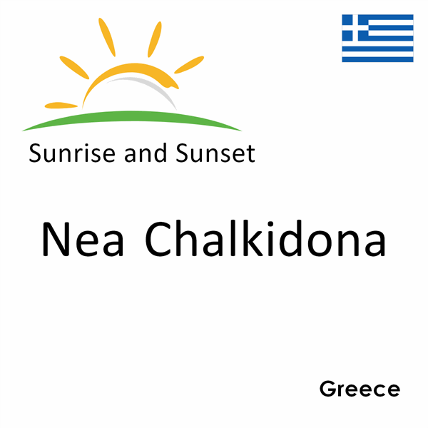 Sunrise and sunset times for Nea Chalkidona, Greece