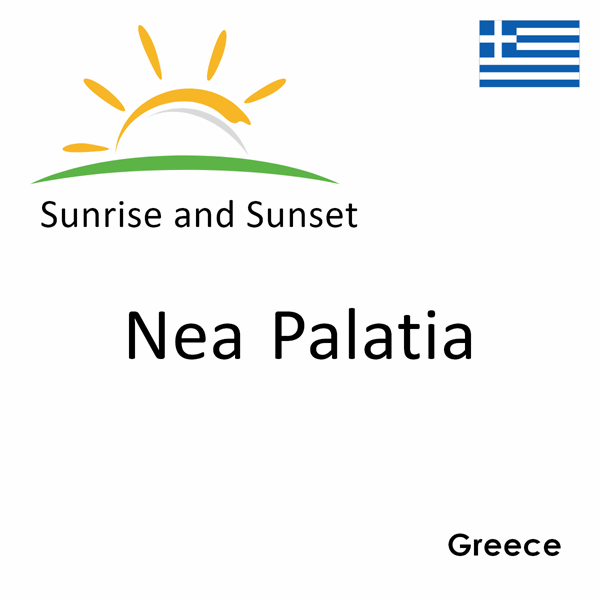 Sunrise and sunset times for Nea Palatia, Greece