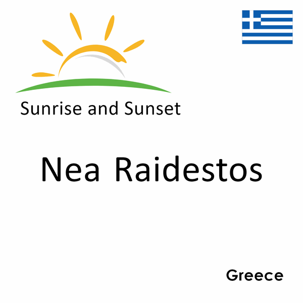 Sunrise and sunset times for Nea Raidestos, Greece