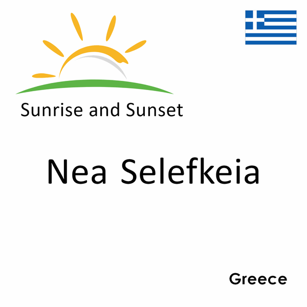 Sunrise and sunset times for Nea Selefkeia, Greece