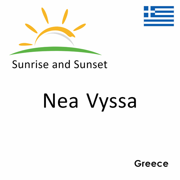 Sunrise and sunset times for Nea Vyssa, Greece