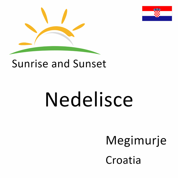 Sunrise and sunset times for Nedelisce, Megimurje, Croatia