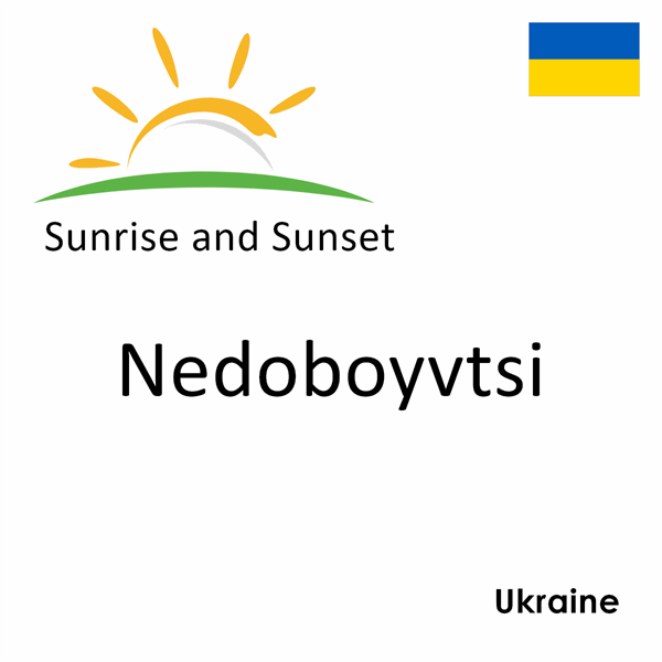 Sunrise and sunset times for Nedoboyvtsi, Ukraine