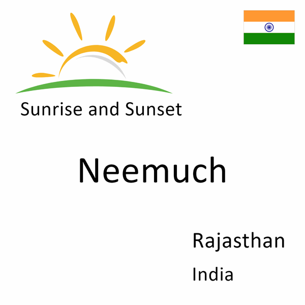 Sunrise and sunset times for Neemuch, Rajasthan, India