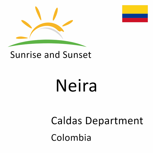 Sunrise and sunset times for Neira, Caldas Department, Colombia