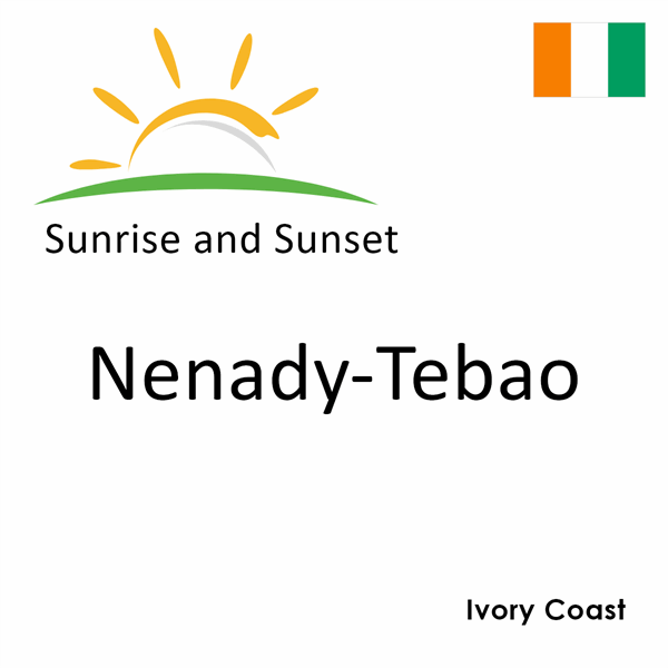 Sunrise and sunset times for Nenady-Tebao, Ivory Coast