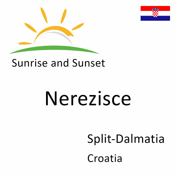 Sunrise and sunset times for Nerezisce, Split-Dalmatia, Croatia