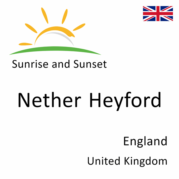 Sunrise and sunset times for Nether Heyford, England, United Kingdom