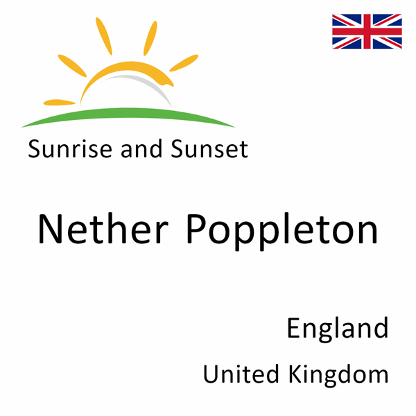 Sunrise and sunset times for Nether Poppleton, England, United Kingdom