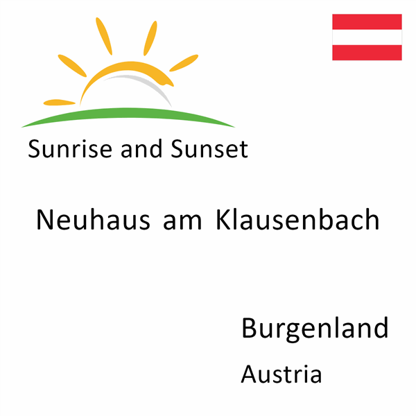 Sunrise and sunset times for Neuhaus am Klausenbach, Burgenland, Austria