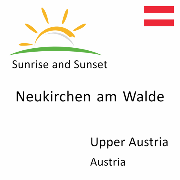 Sunrise and sunset times for Neukirchen am Walde, Upper Austria, Austria